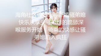 万人求购推特满纹阴环狂野御姐chloe自拍淫乱视图+WX门槛肛交SM调教户外露出啪啪绝对火爆