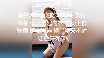 女士SPA生理保健按摩会所老司机男技师没扣几下就淫水直流娇喘求肉棒安慰主动迎合操她仰着头呻吟