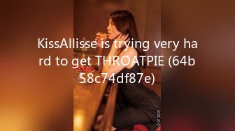 KissAllisse is trying very hard to get THROATPIE (64b58c74df87e)